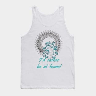 I'd Rather Be At Home! Tank Top